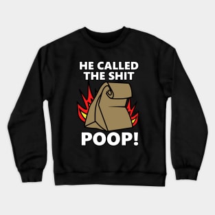 He Called It Poop Crewneck Sweatshirt